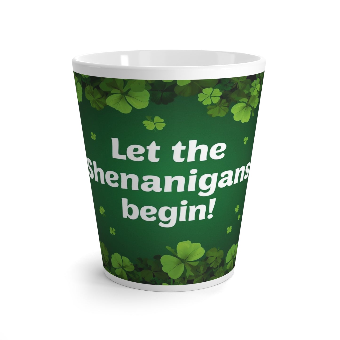 Let the Shenanigans Begin! Latte Mug — St. Patrick’s Day Shamrock Coffee Cup